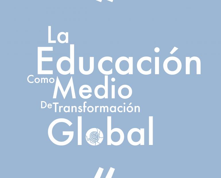 La imagen dice "La educación como medio de transformación global2