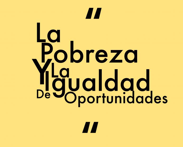 Imagen con el texto del "la pobreza y la igualdad de oportunidades"