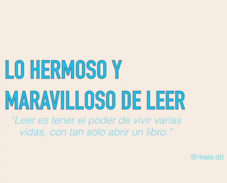 LO HERMOSO Y MARAVILLOSO DE LEER