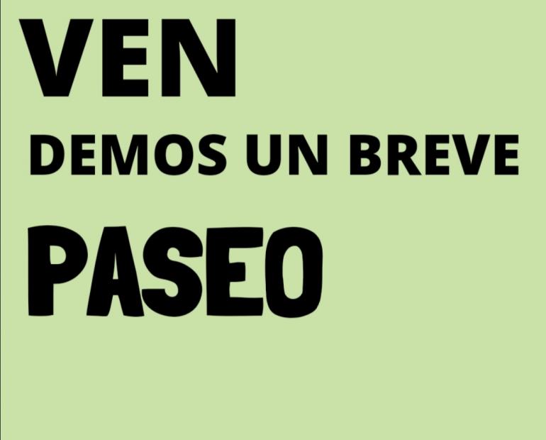 "Ven, demos un breve paseo" 